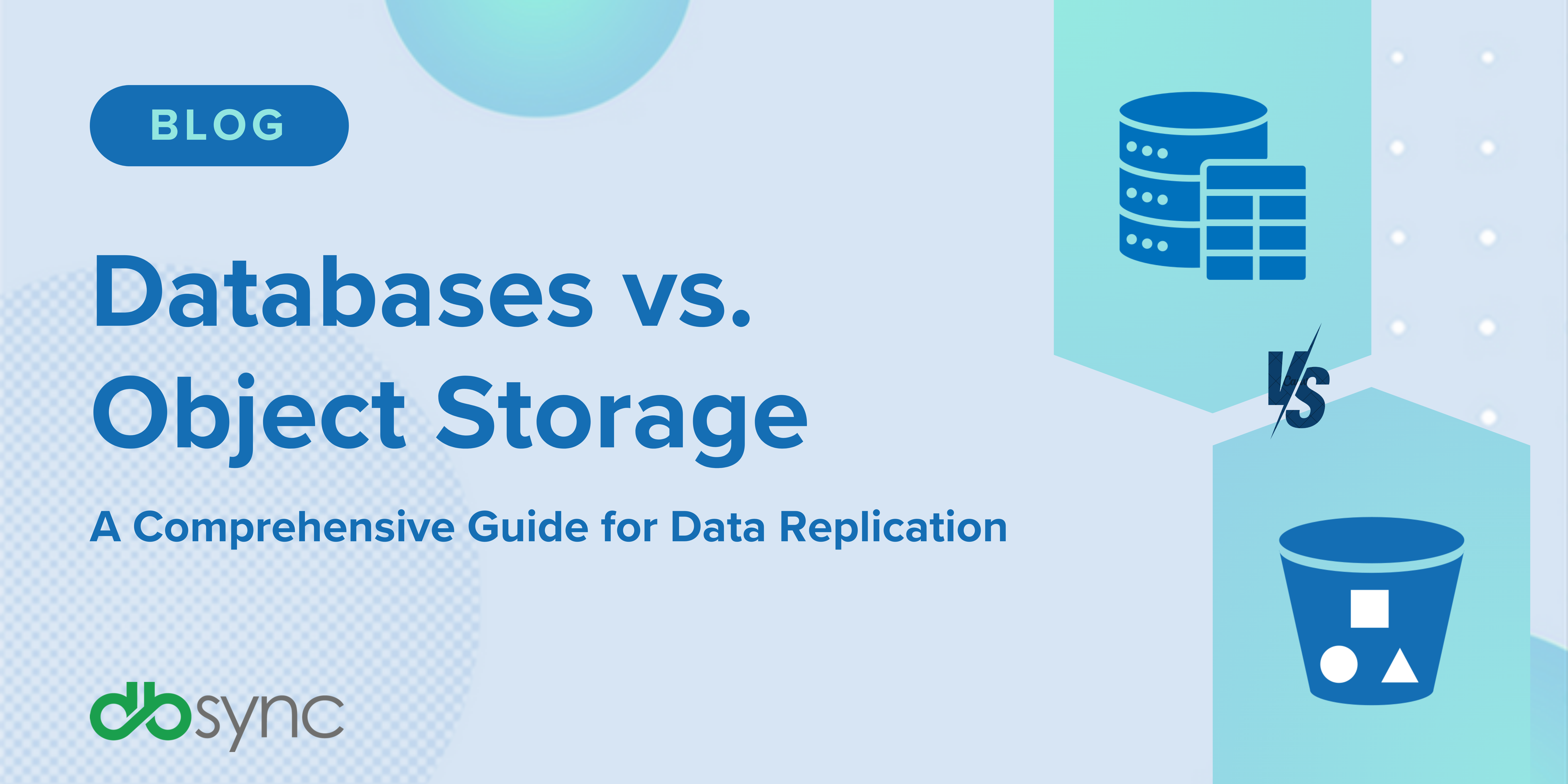 Object Storage vs. Databases for data replication: A comprehensive guide
