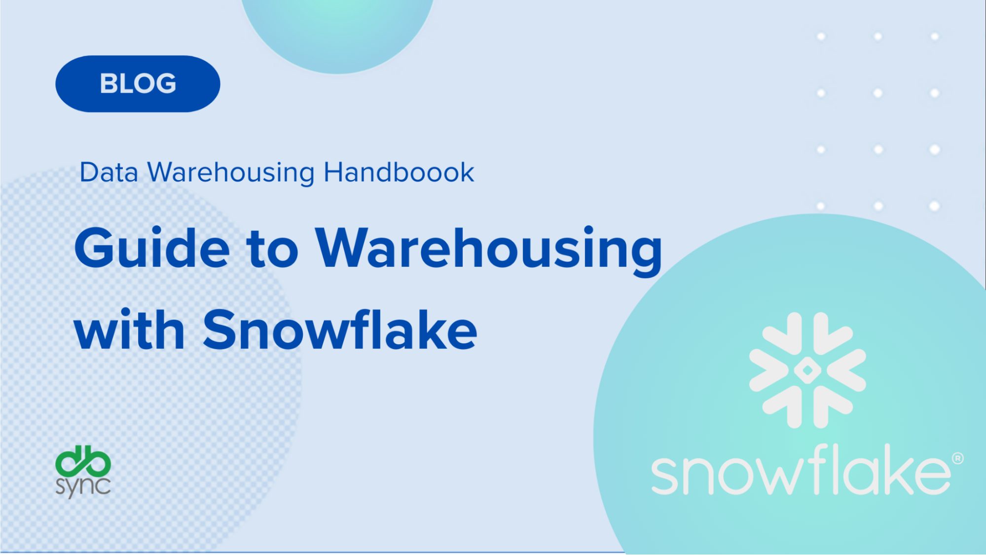 A complete guide to data warehousing with Snowflake