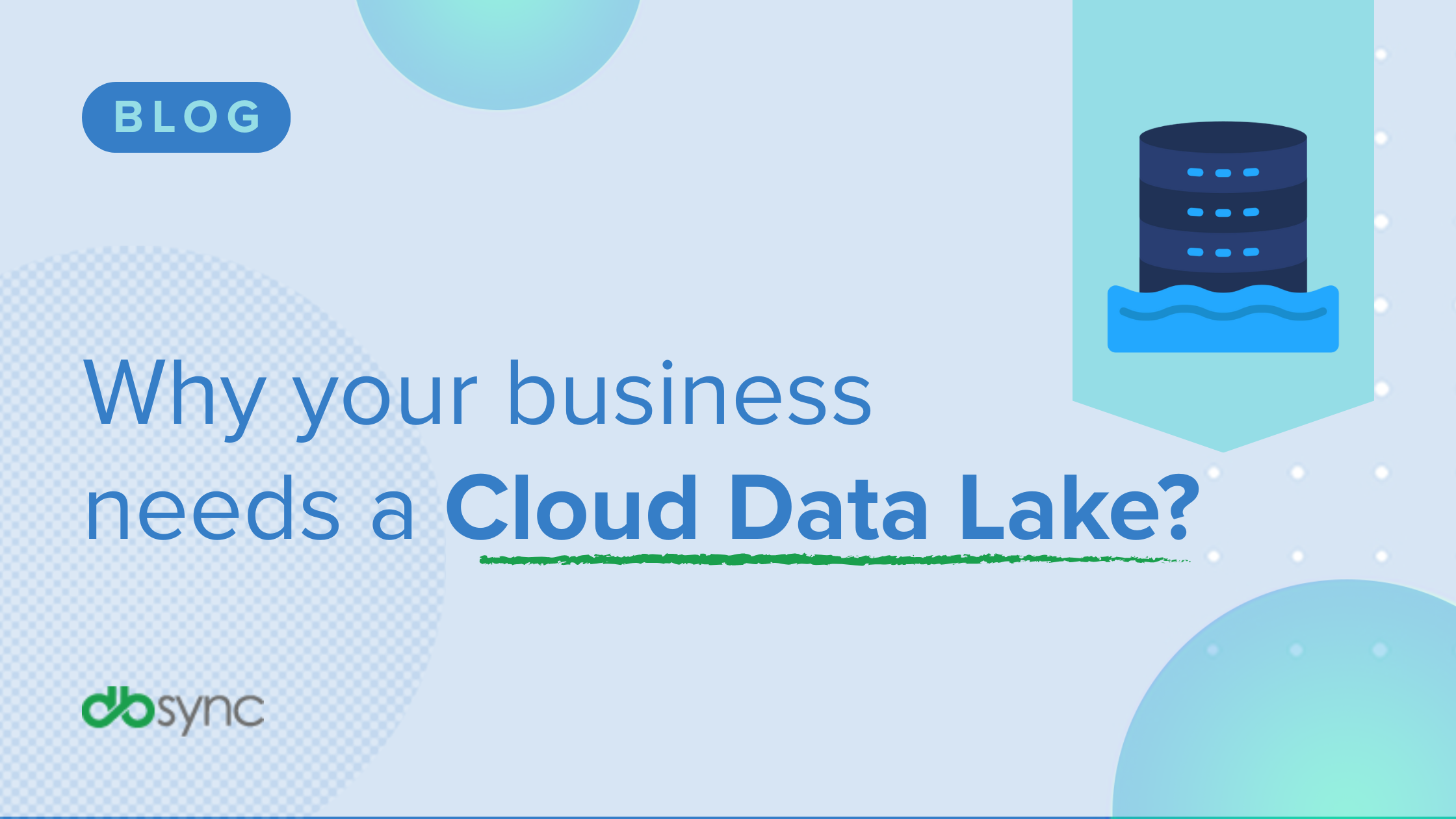 Why your business needs a Cloud Data Lake