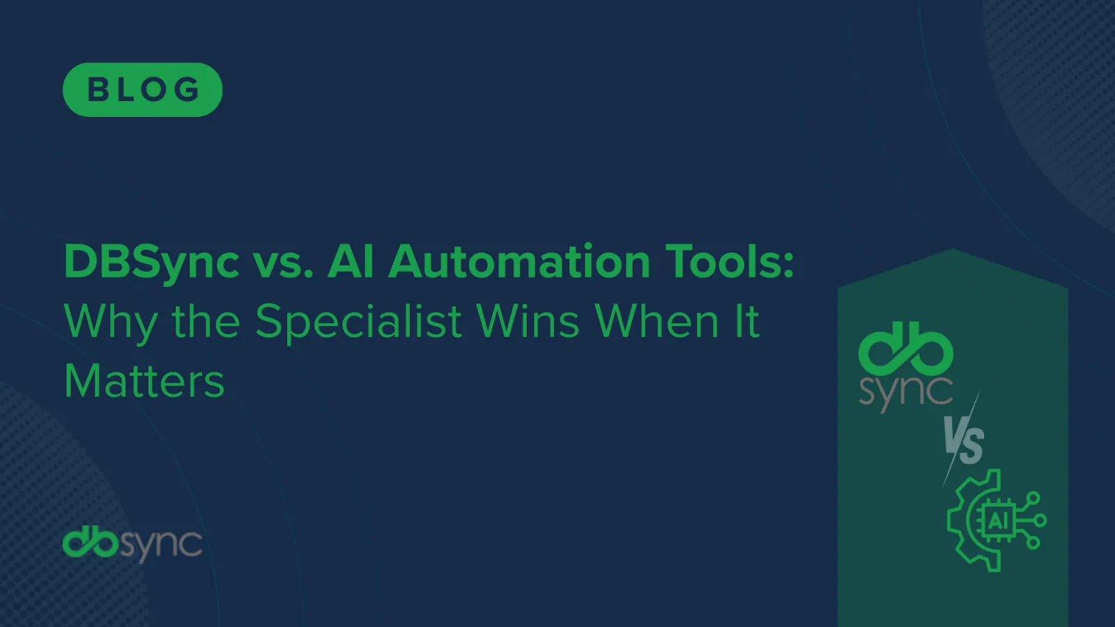 DBSync vs. AI Automation Tools: Why the Specialist Wins When It Matters